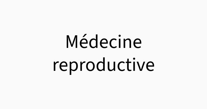 Médecine de la reproduction